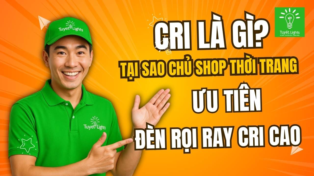 CRI là gì? Tại sao chủ showroom thời trang nên ưu tiên đèn rọi ray CRI cao?